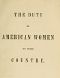 [Gutenberg 53739] • The Duty of American Women to Their Country